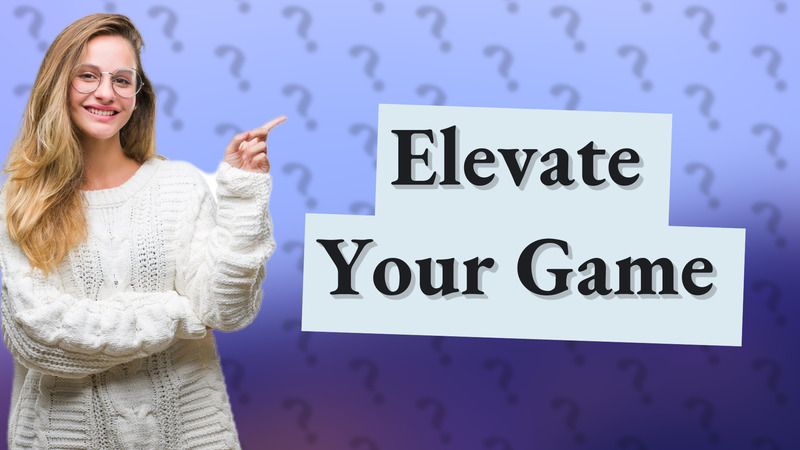 Elevate Your Game
