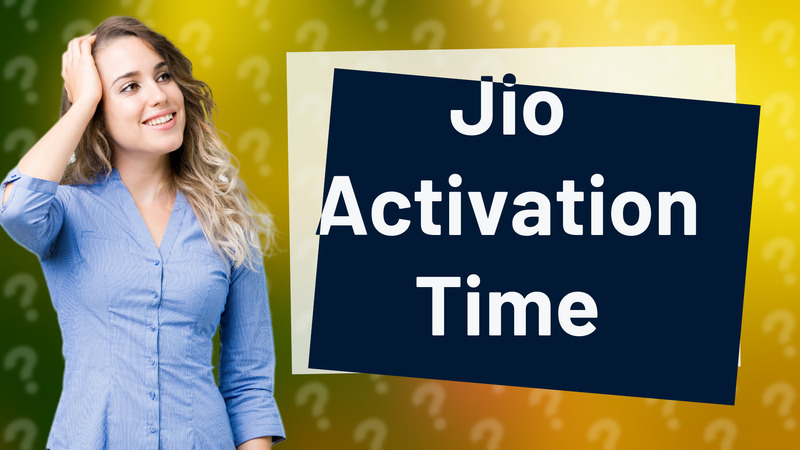 Jio Activation Time