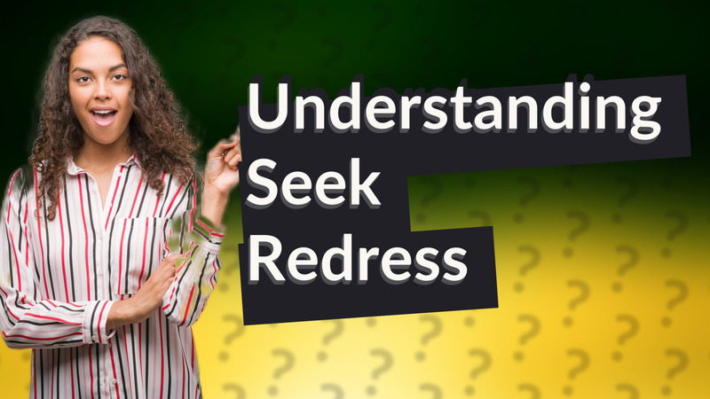 Understanding Seek Redress