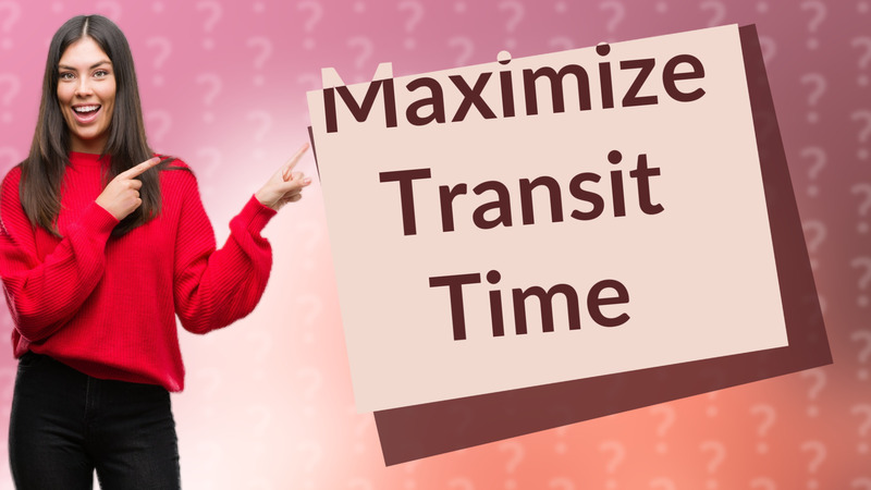 Maximize Transit Time