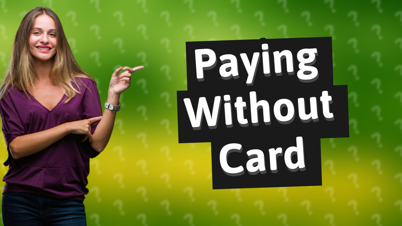 Paying Without Card