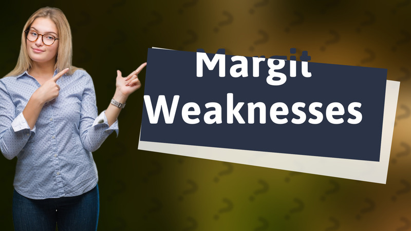 Margit Weaknesses