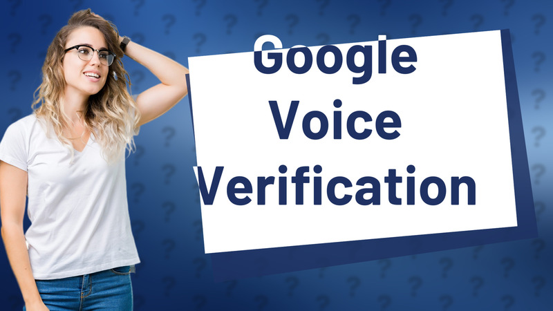 Google Voice Verification