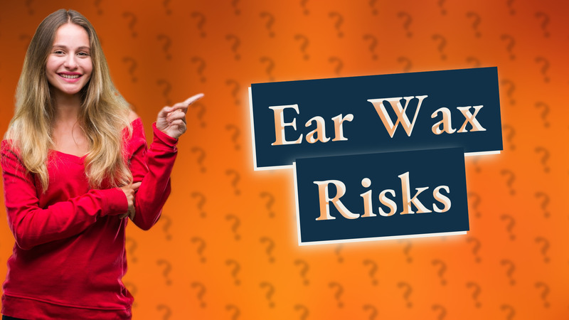 Ear Wax Risks
