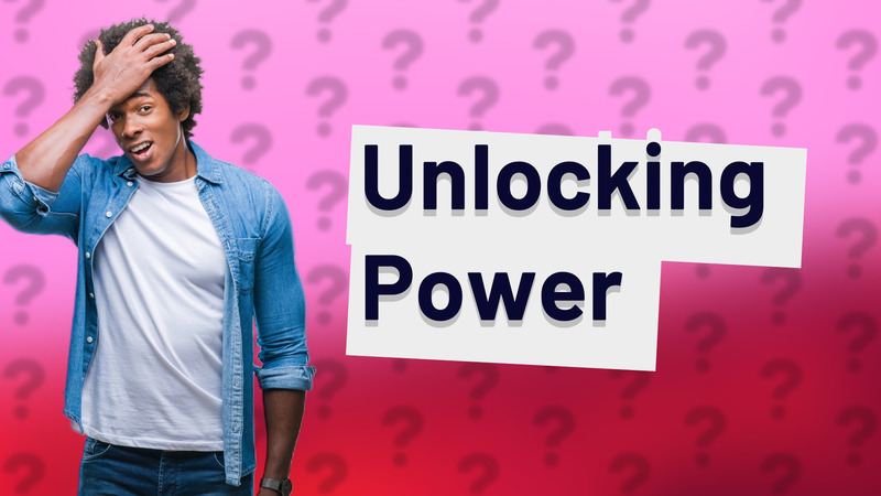 Unlocking Power