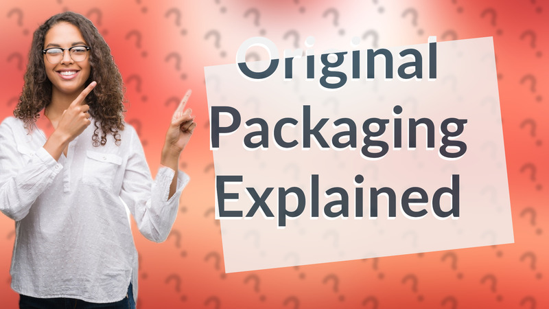 Original Packaging Explained