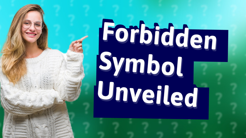 Forbidden Symbol Unveiled