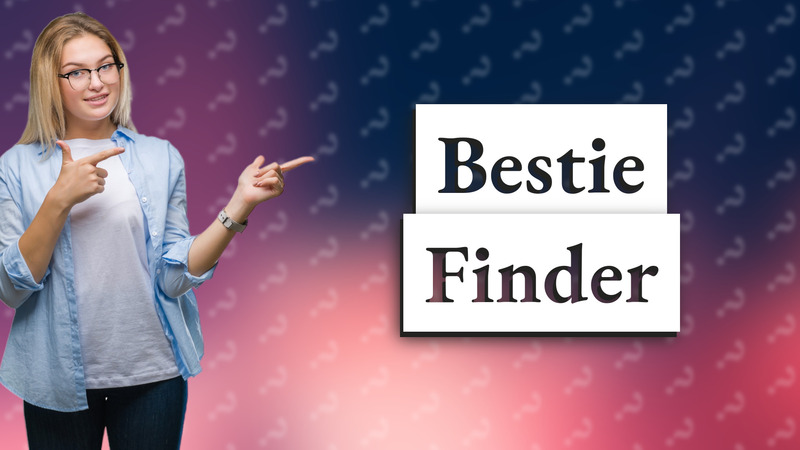 Bestie Finder