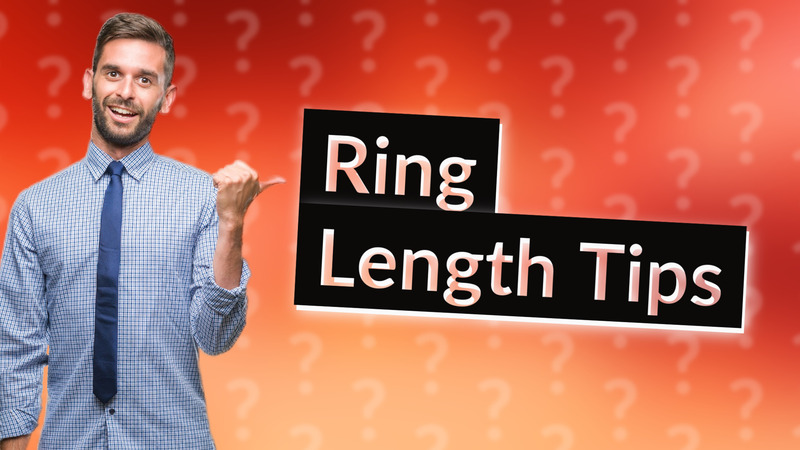 Ring Length Tips