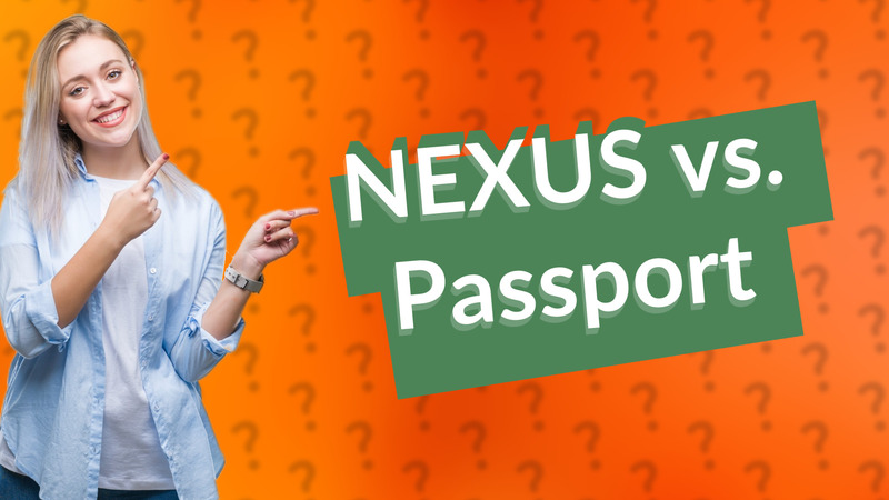 NEXUS vs. Passport