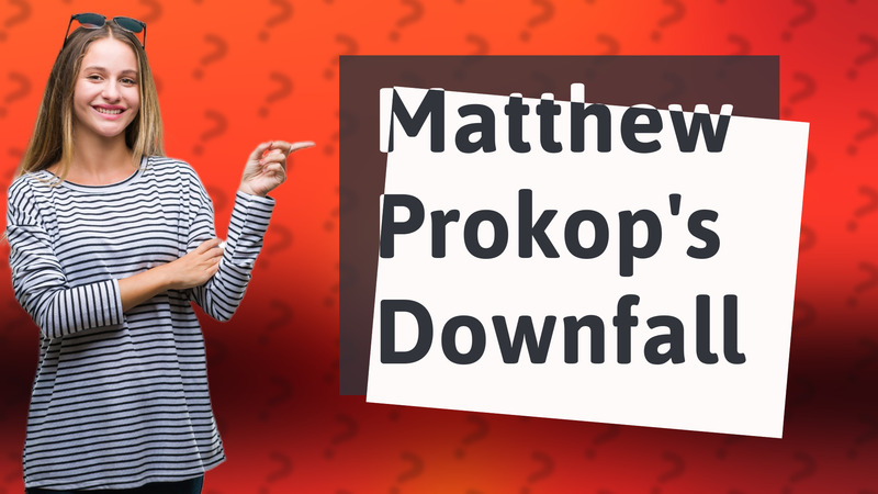 Matthew Prokop's Downfall