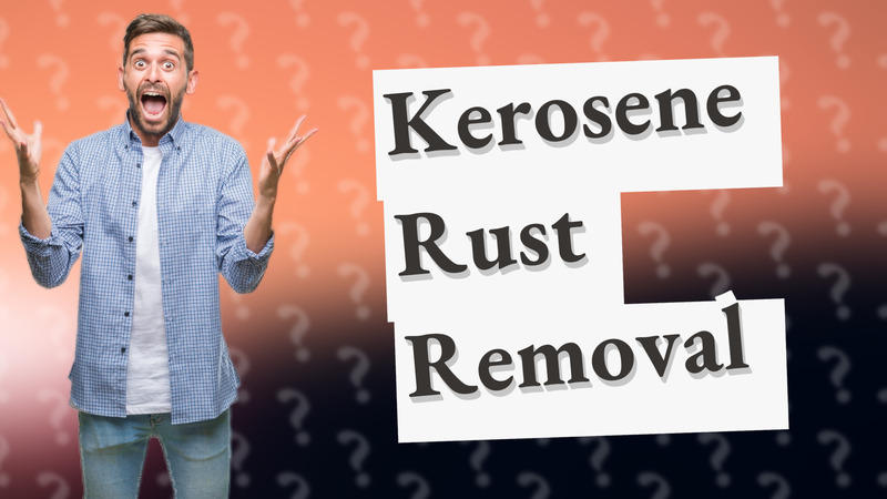 Kerosene Rust Removal