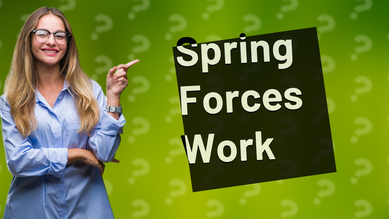 Spring Forces Work