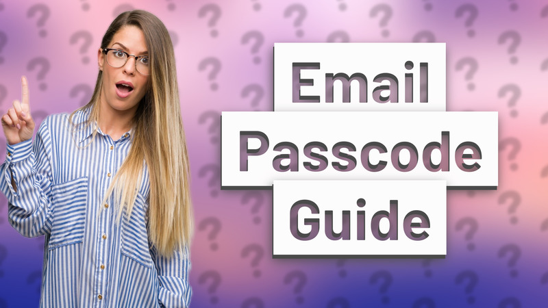 Email Passcode Guide