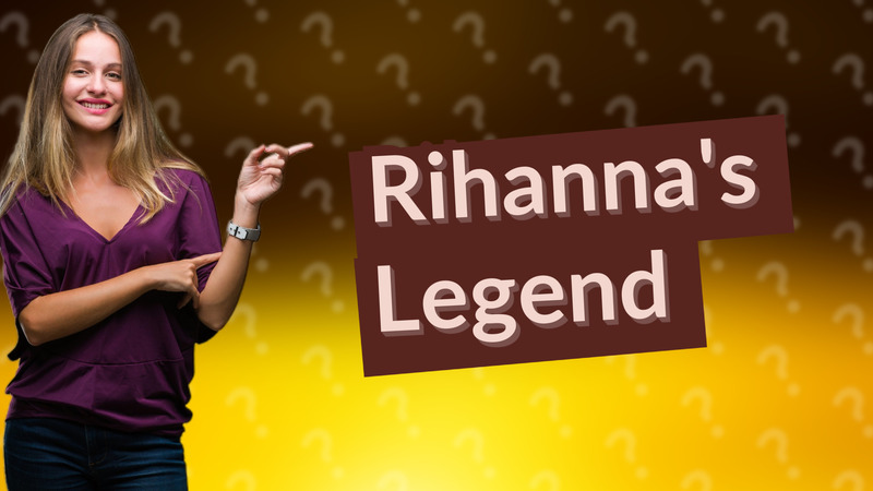 Rihanna's Legend