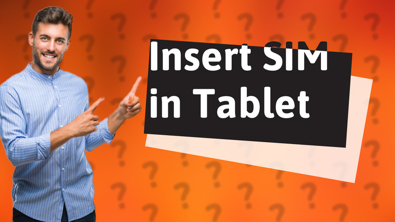 Insert SIM in Tablet
