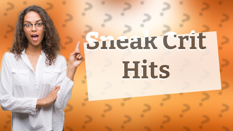 Sneak Crit Hits