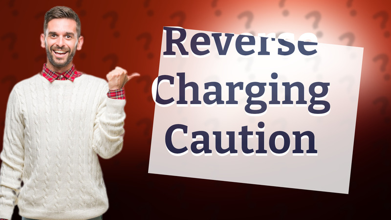 Reverse Charging Caution