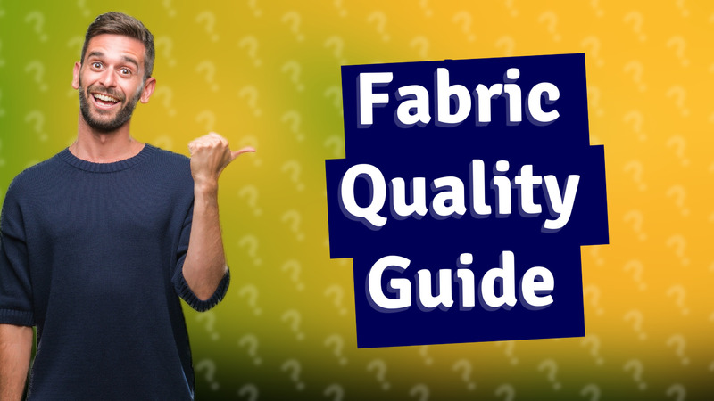 Fabric Quality Guide