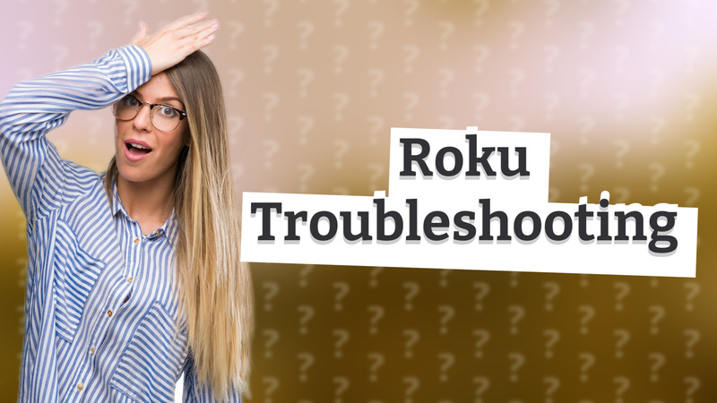 Roku Troubleshooting