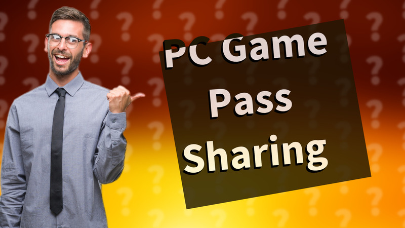 PC Game Pass Sharing