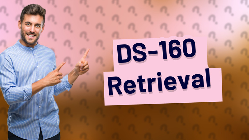 DS-160 Retrieval