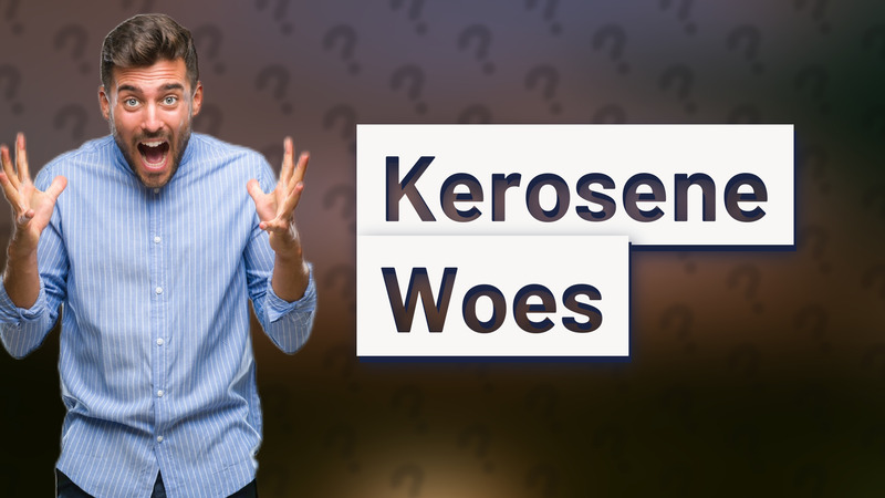 Kerosene Woes