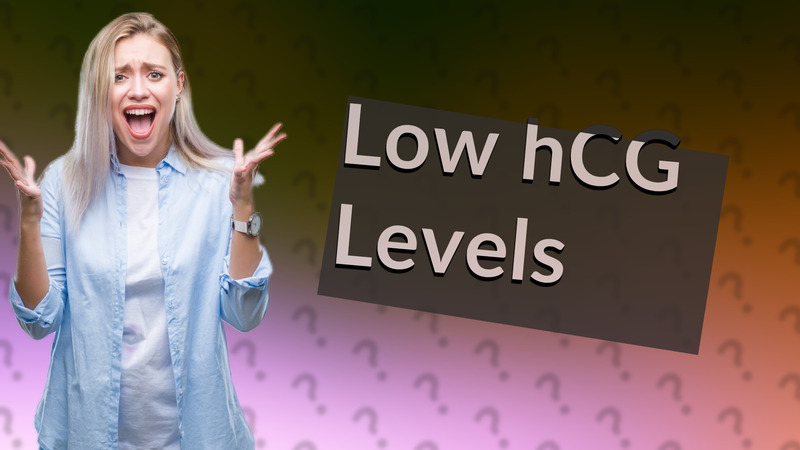 Low hCG Levels