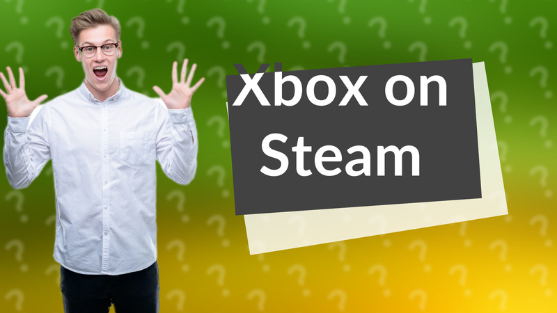 Xbox on Steam