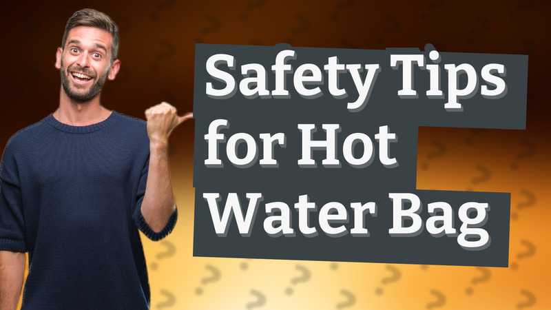 Safety Tips for Hot Water Bag