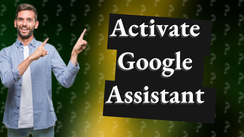 Activate Google Assistant