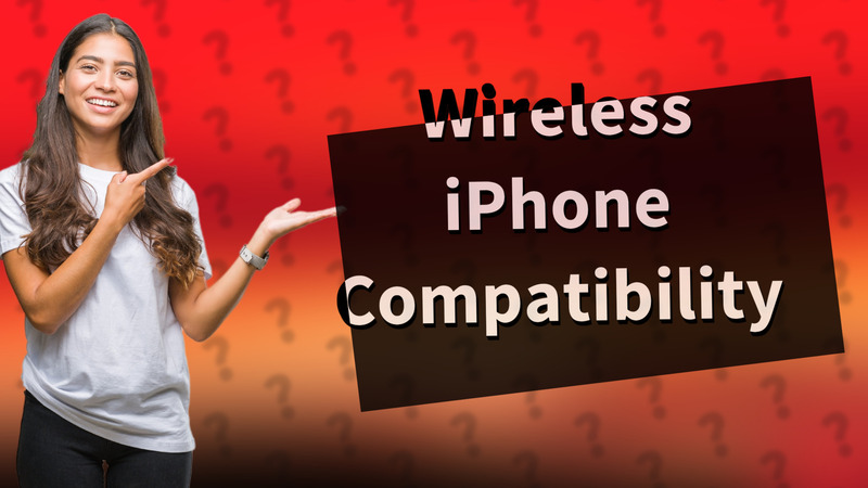 Wireless iPhone Compatibility