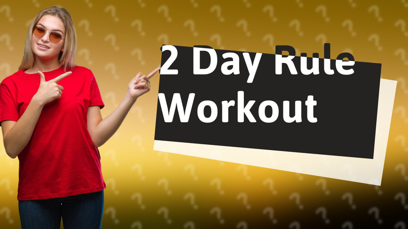 2 Day Rule Workout