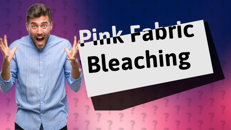 Pink Fabric Bleaching