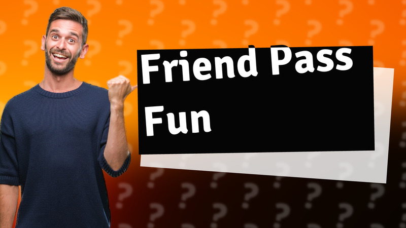 Friend Pass Fun