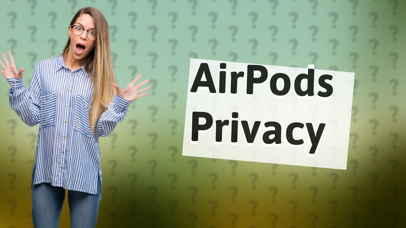 AirPods Privacy