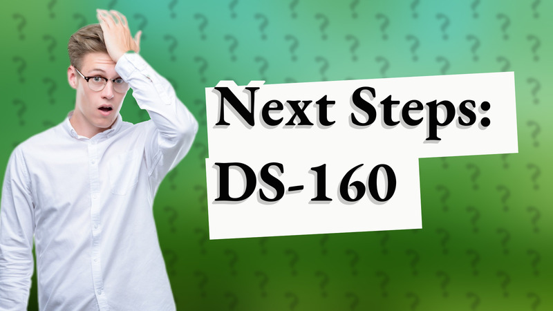Next Steps: DS-160