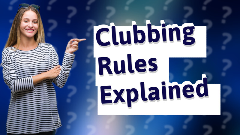 Clubbing Rules Explained