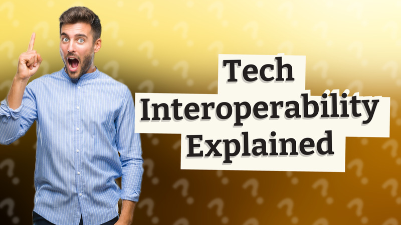 Tech Interoperability Explained