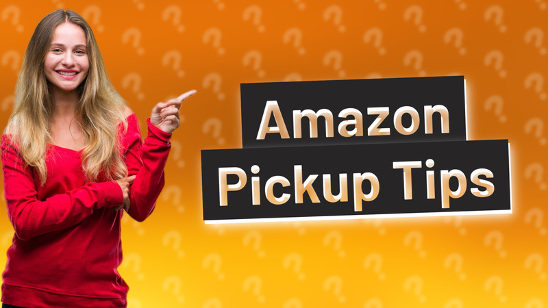 Amazon Pickup Tips