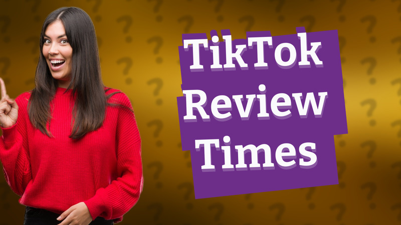 TikTok Review Times