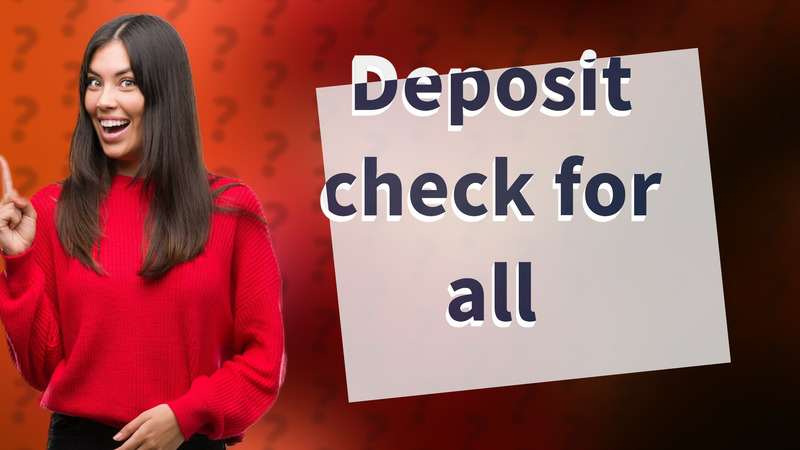 Deposit check for all