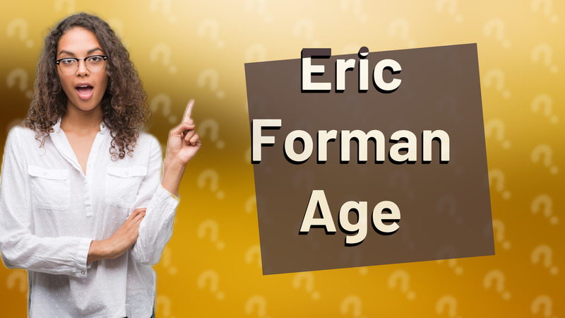Eric Forman Age