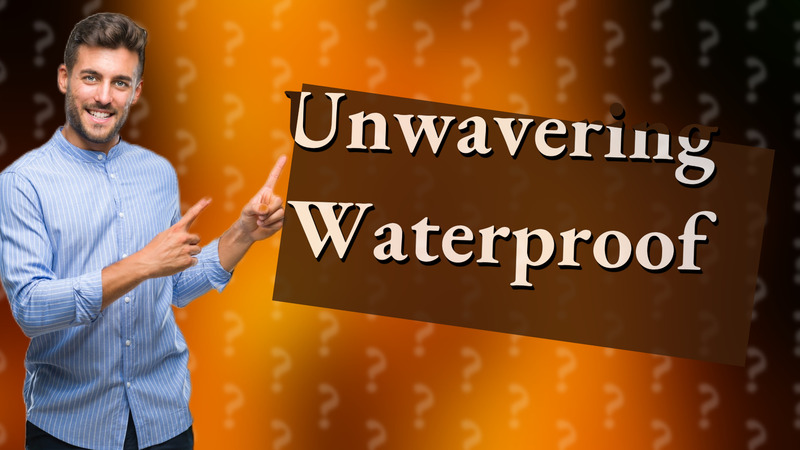 Unwavering Waterproof