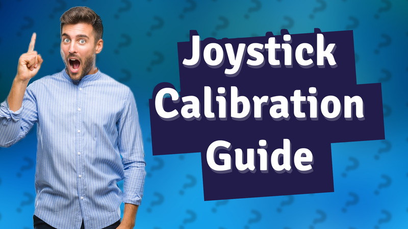 Joystick Calibration Guide