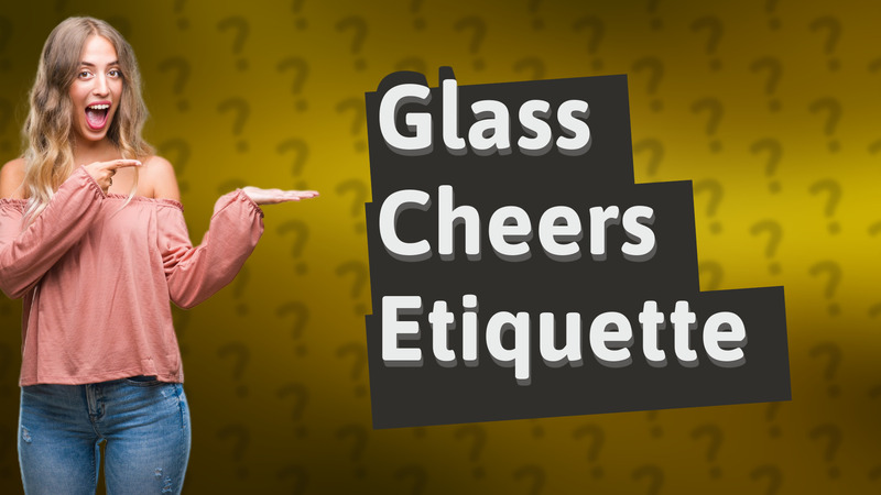 Glass Cheers Etiquette