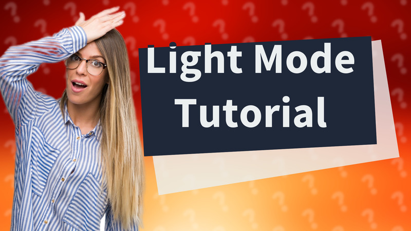 Light Mode Tutorial