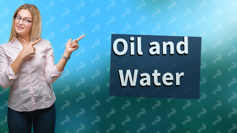 Oil and Water