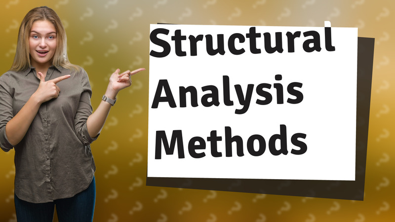 Structural Analysis Methods