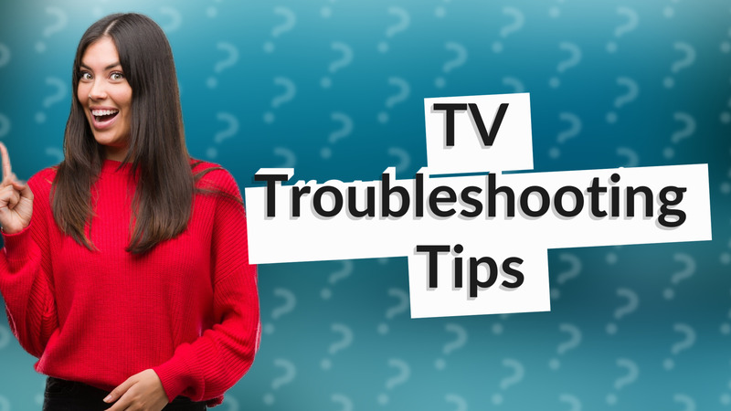 TV Troubleshooting Tips